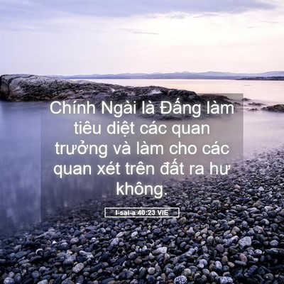Picture 05 - I-sai-a 40:23 VIE - Chính Ngài là Đấng làm tiêu diệt các - Bible Verse Picture