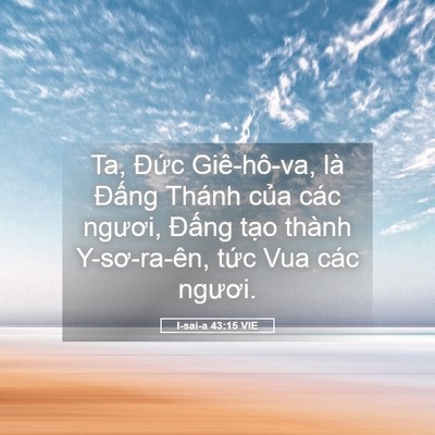 Picture 05 - I-sai-a 43:15 VIE - Ta, Đức Giê-hô-va, là Đấng Thánh của - Bible Verse Picture