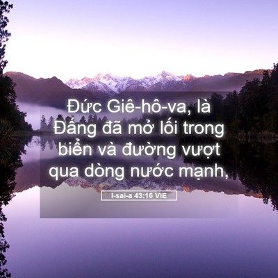 Picture 05 - I-sai-a 43:16 VIE - Đức Giê-hô-va, là Đấng đã mở lối - Bible Verse Picture