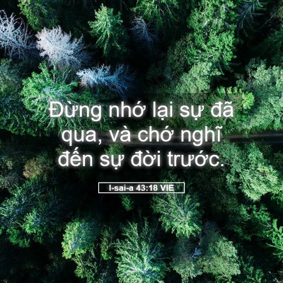 Picture 05 - I-sai-a 43:18 VIE - Đừng nhớ lại sự đã qua, và chớ - Bible Verse Picture