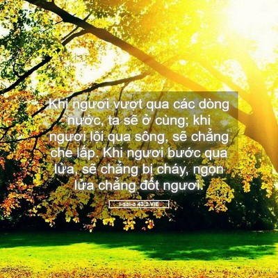 Picture 05 - I-sai-a 43:2 VIE - Khi ngươi vượt qua các dòng nước, ta - Bible Verse Picture