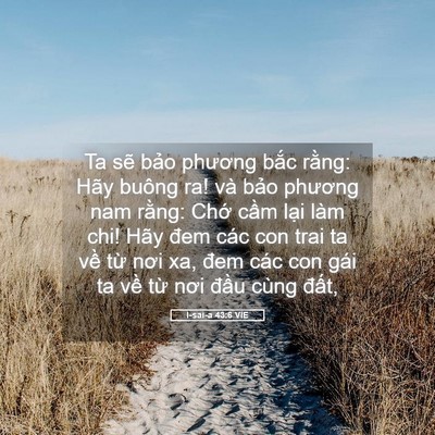 Picture 05 - I-sai-a 43:6 VIE - Ta sẽ bảo phương bắc rằng: Hãy buông - Bible Verse Picture
