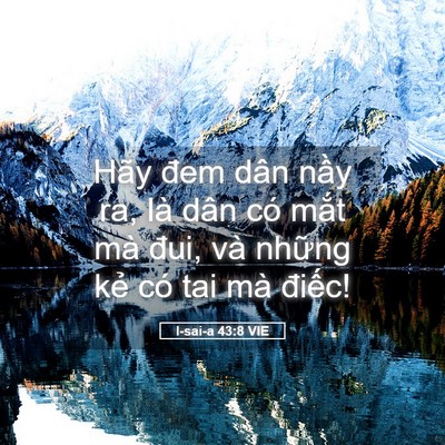 Picture 05 - I-sai-a 43:8 VIE - Hãy đem dân nầy ra, là dân có mắt mà - Bible Verse Picture