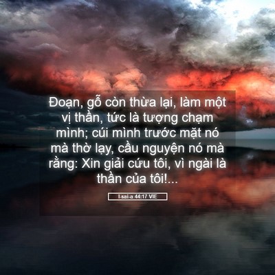 Picture 05 - I-sai-a 44:17 VIE - Đoạn, gỗ còn thừa lại, làm một vị - Bible Verse Picture