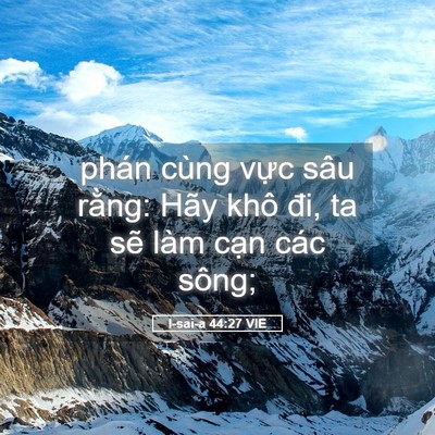 Picture 05 - I-sai-a 44:27 VIE - phán cùng vực sâu rằng: Hãy khô đi, ta - Bible Verse Picture
