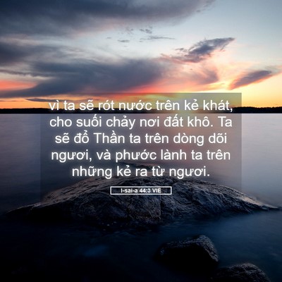 Picture 05 - I-sai-a 44:3 VIE - vì ta sẽ rót nước trên kẻ khát, cho - Bible Verse Picture
