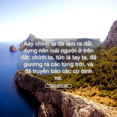 Picture 05 - I-sai-a 45:12 VIE - Aáy chính ta đã làm ra đất, dựng nên - Bible Verse Picture