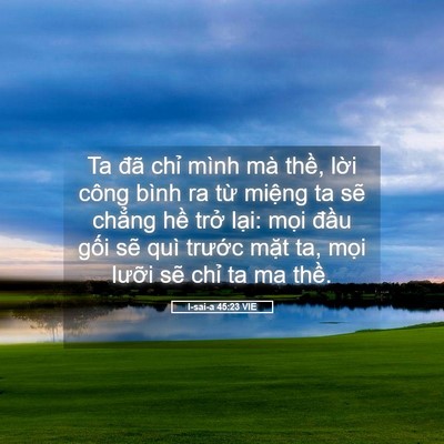 Picture 05 - I-sai-a 45:23 VIE - Ta đã chỉ mình mà thề, lời công bình - Bible Verse Picture