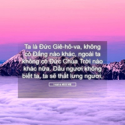 Picture 05 - I-sai-a 45:5 VIE - Ta là Đức Giê-hô-va, không có Đấng - Bible Verse Picture