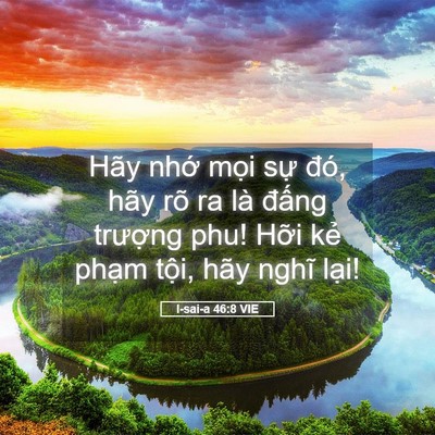 Picture 05 - I-sai-a 46:8 VIE - Hãy nhớ mọi sự đó, hãy rõ ra là - Bible Verse Picture