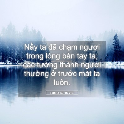 Picture 05 - I-sai-a 49:16 VIE - Nầy ta đã chạm ngươi trong lòng bàn tay - Bible Verse Picture
