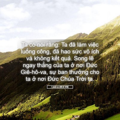 Picture 05 - I-sai-a 49:4 VIE - Ta có nói rằng: Ta đã làm việc luống - Bible Verse Picture