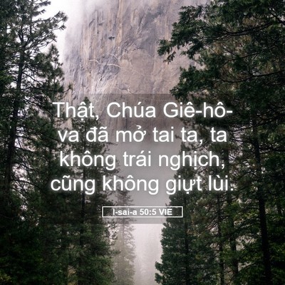 Picture 05 - I-sai-a 50:5 VIE - Thật, Chúa Giê-hô-va đã mở tai ta, ta - Bible Verse Picture