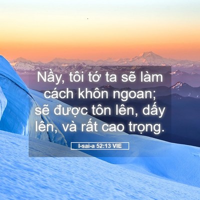 Picture 05 - I-sai-a 52:13 VIE - Nầy, tôi tớ ta sẽ làm cách khôn ngoan; - Bible Verse Picture