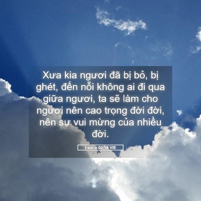 Picture 05 - I-sai-a 60:15 VIE - Xưa kia ngươi đã bị bỏ, bị ghét, - Bible Verse Picture