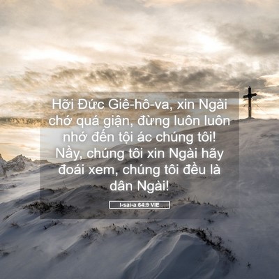Picture 05 - I-sai-a 64:9 VIE - Hỡi Đức Giê-hô-va, xin Ngài chớ quá - Bible Verse Picture