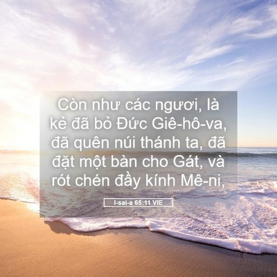 Picture 05 - I-sai-a 65:11 VIE - Còn như các ngươi, là kẻ đã bỏ Đức - Bible Verse Picture