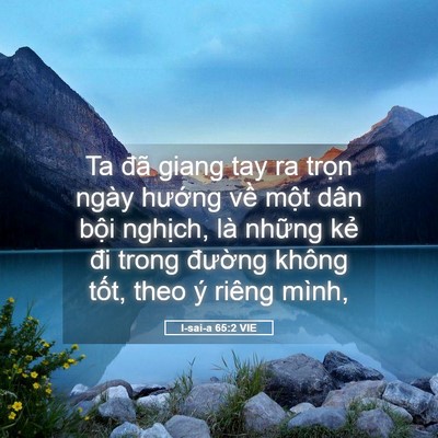 Picture 05 - I-sai-a 65:2 VIE - Ta đã giang tay ra trọn ngày hướng về - Bible Verse Picture
