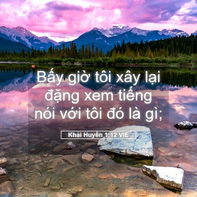 Picture 05 - Khải Huyền 1:12 VIE - Bấy giờ tôi xây lại đặng xem tiếng - Bible Verse Picture