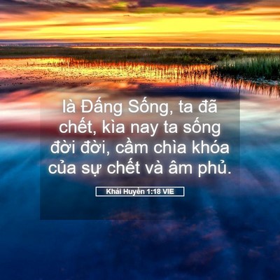 Picture 05 - Khải Huyền 1:18 VIE - là Đấng Sống, ta đã chết, kìa nay ta - Bible Verse Picture