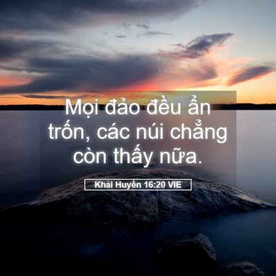 Picture 05 - Khải Huyền 16:20 VIE - Mọi đảo đều ẩn trốn, các núi - Bible Verse Picture