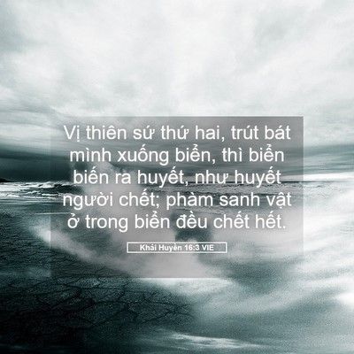 Picture 05 - Khải Huyền 16:3 VIE - Vị thiên sứ thứ hai, trút bát mình - Bible Verse Picture