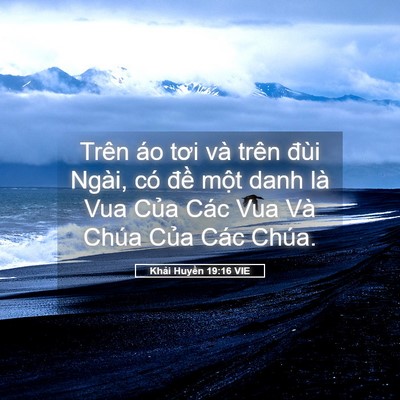 Picture 05 - Khải Huyền 19:16 VIE - Trên áo tơi và trên đùi Ngài, có đề - Bible Verse Picture