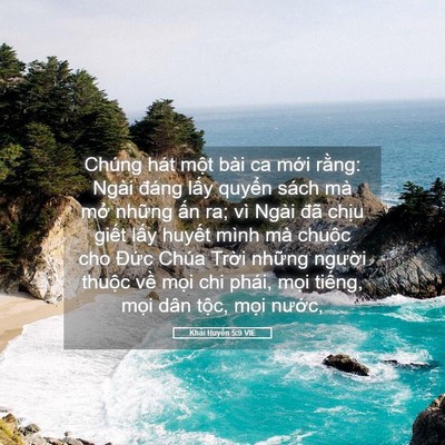 Picture 05 - Khải Huyền 5:9 VIE - Chúng hát một bài ca mới rằng: Ngài - Bible Verse Picture