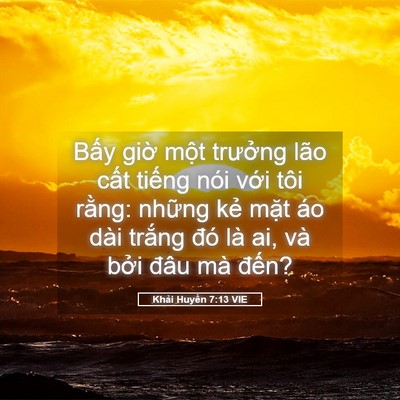 Picture 05 - Khải Huyền 7:13 VIE - Bấy giờ một trưởng lão cất tiếng - Bible Verse Picture