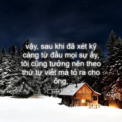 Picture 05 - Lu-ca 1:3 VIE - vậy, sau khi đã xét kỹ càng từ đầu - Bible Verse Picture
