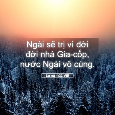 Picture 05 - Lu-ca 1:33 VIE - Ngài sẽ trị vì đời đời nhà - Bible Verse Picture