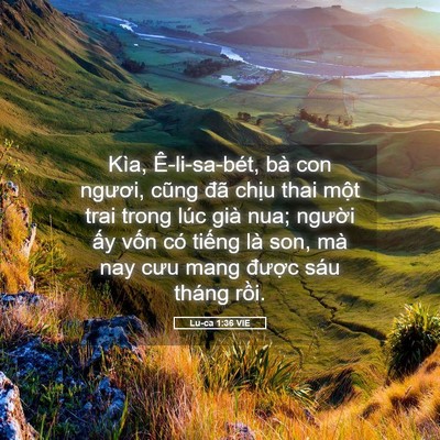 Picture 05 - Lu-ca 1:36 VIE - Kìa, Ê-li-sa-bét, bà con ngươi, cũng đã - Bible Verse Picture