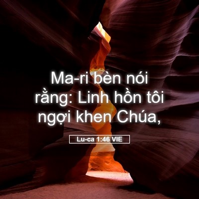 Picture 05 - Lu-ca 1:46 VIE - Ma-ri bèn nói rằng: Linh hồn tôi ngợi - Bible Verse Picture