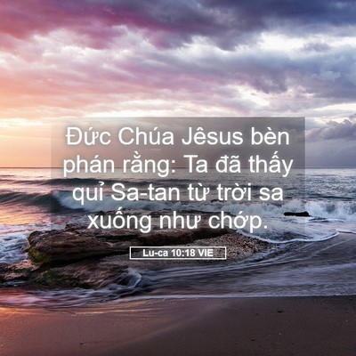 Picture 05 - Lu-ca 10:18 VIE - Đức Chúa Jêsus bèn phán rằng: Ta đã - Bible Verse Picture
