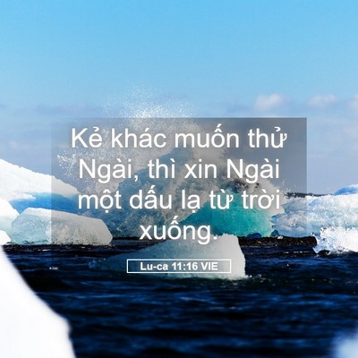 Picture 05 - Lu-ca 11:16 VIE - Kẻ khác muốn thử Ngài, thì xin Ngài - Bible Verse Picture