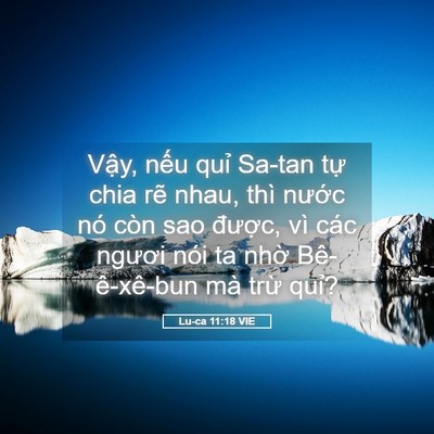 Picture 05 - Lu-ca 11:18 VIE - Vậy, nếu quỉ Sa-tan tự chia rẽ nhau, - Bible Verse Picture