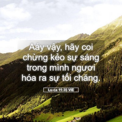 Picture 05 - Lu-ca 11:35 VIE - Aáy vậy, hãy coi chừng kẻo sự sáng - Bible Verse Picture