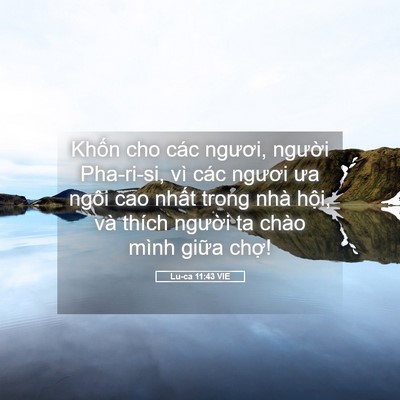 Picture 05 - Lu-ca 11:43 VIE - Khốn cho các ngươi, người Pha-ri-si, vì - Bible Verse Picture