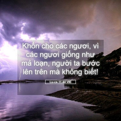 Picture 05 - Lu-ca 11:44 VIE - Khốn cho các ngươi, vì các ngươi giống - Bible Verse Picture