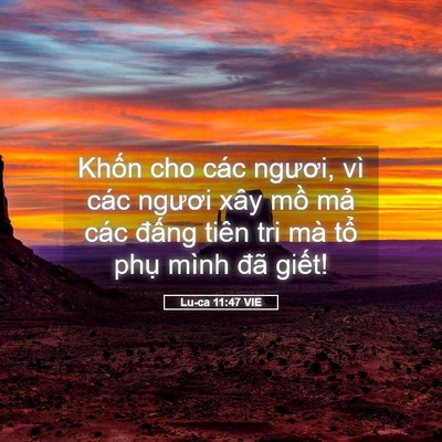 Picture 05 - Lu-ca 11:47 VIE - Khốn cho các ngươi, vì các ngươi xây - Bible Verse Picture