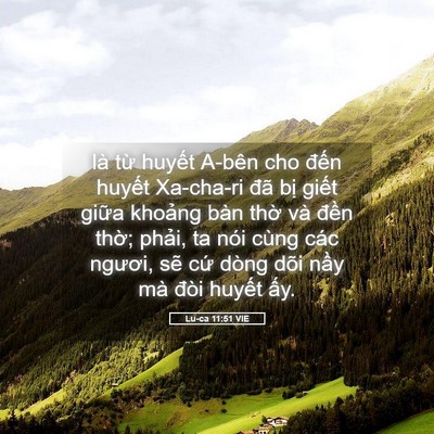 Picture 05 - Lu-ca 11:51 VIE - là từ huyết A-bên cho đến huyết - Bible Verse Picture