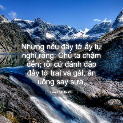 Picture 05 - Lu-ca 12:45 VIE - Nhưng nếu đầy tớ ấy tự nghĩ rằng: - Bible Verse Picture