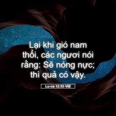Picture 05 - Lu-ca 12:55 VIE - Lại khi gió nam thổi, các ngươi nói - Bible Verse Picture