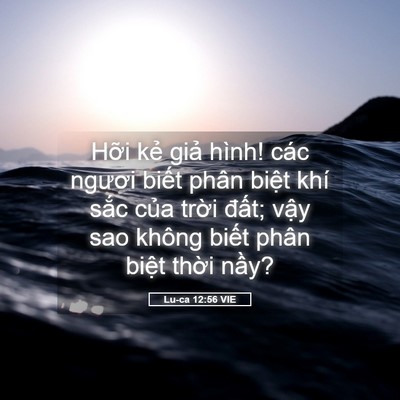 Picture 05 - Lu-ca 12:56 VIE - Hỡi kẻ giả hình! các ngươi biết phân - Bible Verse Picture