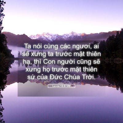 Picture 05 - Lu-ca 12:8 VIE - Ta nói cùng các ngươi, ai sẽ xưng ta - Bible Verse Picture