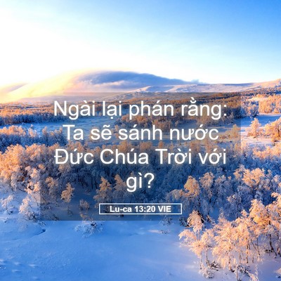 Picture 05 - Lu-ca 13:20 VIE - Ngài lại phán rằng: Ta sẽ sánh nước - Bible Verse Picture