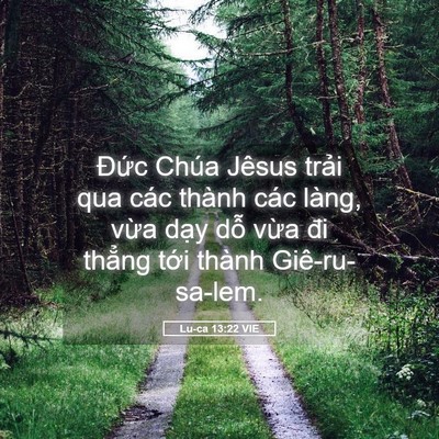 Picture 05 - Lu-ca 13:22 VIE - Đức Chúa Jêsus trải qua các thành các - Bible Verse Picture