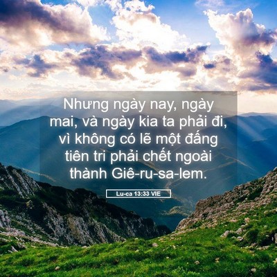 Picture 05 - Lu-ca 13:33 VIE - Nhưng ngày nay, ngày mai, và ngày kia ta - Bible Verse Picture