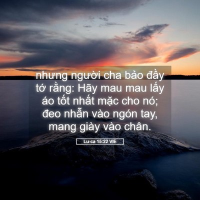 Picture 05 - Lu-ca 15:22 VIE - nhưng người cha bảo đầy tớ rằng: - Bible Verse Picture