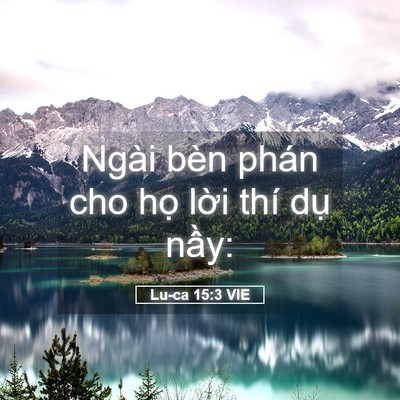 Picture 05 - Lu-ca 15:3 VIE - Ngài bèn phán cho họ lời thí dụ - Bible Verse Picture